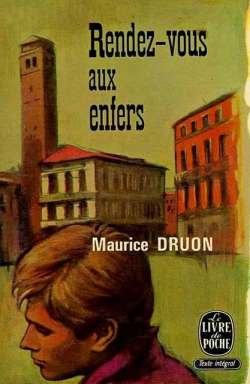 La Fin des hommes, tome 3 : Rendez-vous aux enfers par Maurice Druon