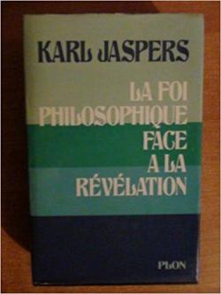 La Foi philosophique face  la rvlation par Karl Jaspers