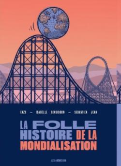 La folle histoire de la mondialisation en BD par Isabelle Bensidoun