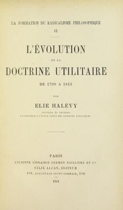 La Formation Du Radicalisme Philosophique, Vol. 2: L'Evolution de la Doctrine Utilitaire de 1789 a 1815 par lie Halvy