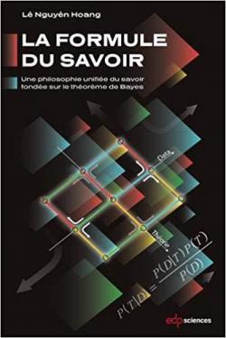 La Formule du Savoir : Une philosophie unifie du savoir fonde sur le thorme de Bayes par Hoang L Nguyen