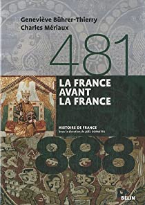 La France avant la France (481-888) par Genevive Bhrer-Thierry