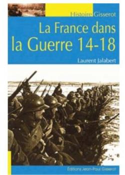 La France dans la guerre 14-18 par Laurent Jalabert