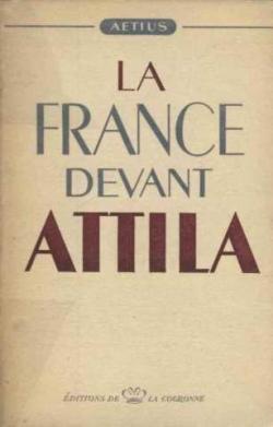 La France devant Attila par  Aetius