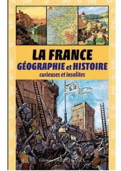 La France gographie et histoire curieuses et insolites par Pierre Deslais