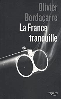 La France tranquille par Olivier Bordaarre