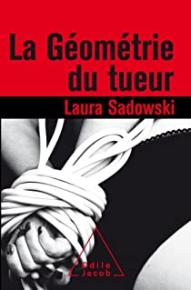 La Gomtrie du tueur par Laura Sadowski