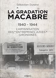 La gradation macabre (1940-1944) - L'aryanisation des 'entreprises juives' girondines par Sbastien Durand (IV)