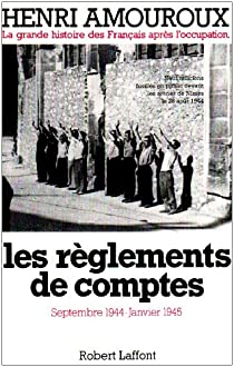 La Grande Histoire des Franais sous l'Occupation, tome 9 : Les rglements de comptes par Henri Amouroux