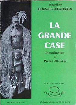 La Grande case : . Introduction de Pierre Mtais par Roselene Dousset-Leenhardt