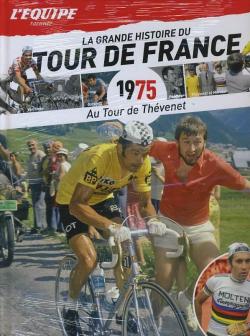 La Grande histoire du Tour de France n15 - 1975 : Au Tour de Thevenet par  L'quipe