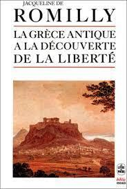 La Grce antique  la dcouverte de la libert par Jacqueline de Romilly