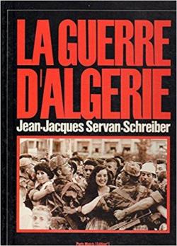 La Guerre d'Algrie par Jean-Jacques Servan-Schreiber