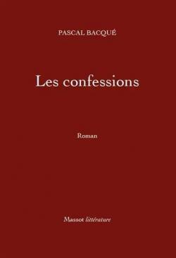 La Guerre de la Terre et des Hommes, tome 2 : Les Confessions par Pascal Bacqu