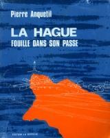 La Hague fouille dans son passé par Pierre Anquetil