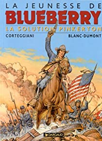 La Jeunesse de Blueberry, tome 10 : La solution Pinkerton par Franois Corteggiani