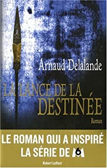 La Lance de la Destine par Arnaud Delalande