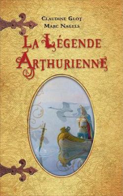 La Lgende Arthurienne - Intgrale par Claudine Glot