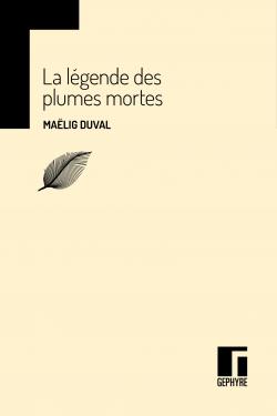 La légende des plumes mortes par Maëlig Duval