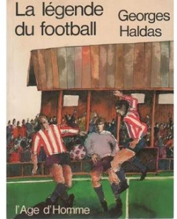 La Lgende du football par Georges Haldas