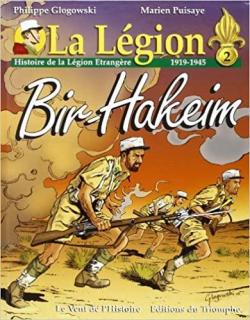 La Lgion. : 2, Bir Hakeim : histoire de la Lgion trangre, 1919-1945 par Philippe Glogowski