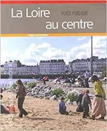 Place Publique : La Loire au centre par Frdrique de Gravelaine
