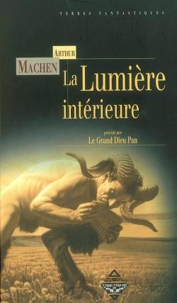 La Lumire intrieure, prcd de 'Le Grand Dieu Pan' par Arthur Machen