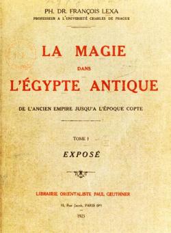 La magie dans l'gypte antique, tome 1 par Franois Lexa