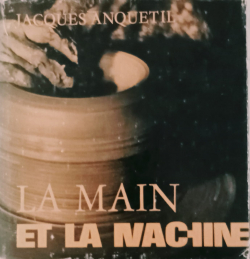 La Main & la Machine par Jacques Anquetil