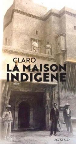 La Maison indigène par Claro