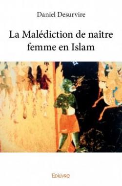 La Maldiction de Natre Femme en Islam par Daniel Desurvire