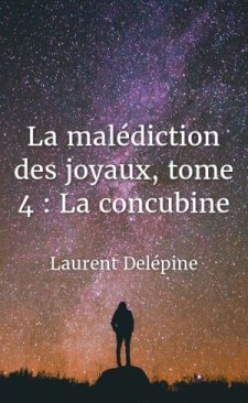 La maldiction des joyaux, tome 4 : La concubine par Laurent Delpine