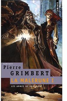La Malerune, Tome 1 : Les Armes de Garamont par Pierre Grimbert