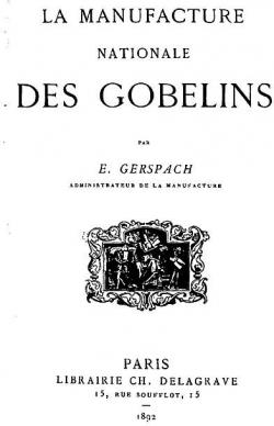 La manufacture nationale des Gobelins par douard Gerspach