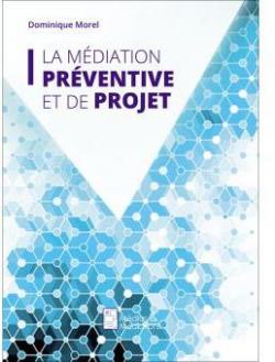 La médiation préventive et de projet par Dominique Morel (II)
