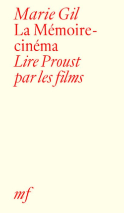 La Mmoire-cinma : Lire Proust par les films par Marie Gil