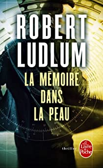 La Mémoire dans la peau par Robert Ludlum