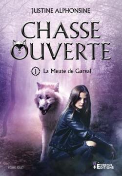 La Meute de Garval, tome 1 : Chasse ouverte par Justine Alphonsine
