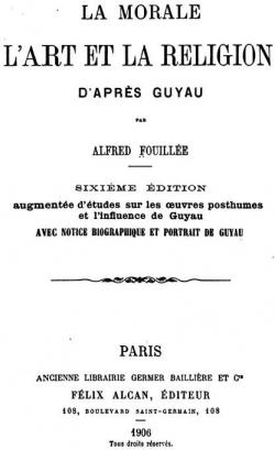 La Morale, l'Art et la Religion d'aprs M. Guyau par Alfred J.E. Fouille