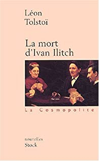 La Mort d\'Ivan Ilitch - Matre et Serviteur par Lon Tolsto