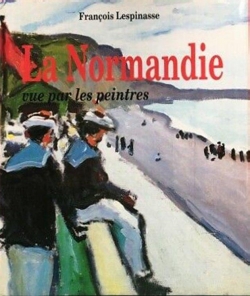 La Normandie vue par les peintres par Franois Lespinasse