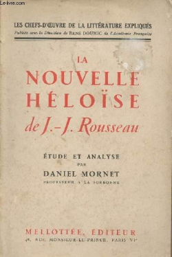 La Nouvelle Hlose de J.-J. Rousseau : tude et analyse (Les Chefs-d'oeuvre de la littrature expliqus) par Daniel Mornet