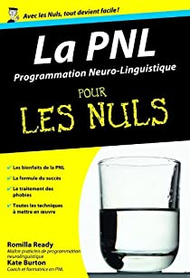 La PNL (programmation neuro-linguistique) pour les Nuls par Romilla Ready