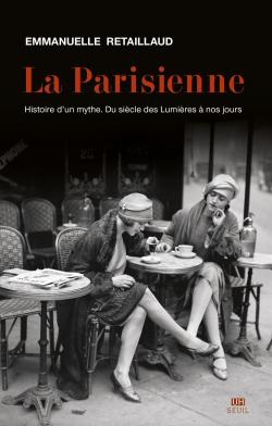La parisienne histoire d'un mythe par Emmanuelle Retaillaud-Bajac