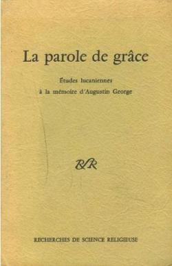 La Parole de grce : tudes lucaniennes  la mmoire d'Augustin George par Jean Delorme (II)
