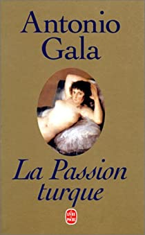 La Passion turque par Antonio Gala