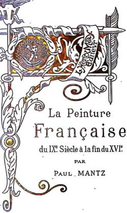 La peinture franaise du IXe sicle  la fin du XVIe par Paul Mantz