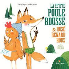 La Petite Poule Rousse et Rus Renard Roux par Pierre Delye