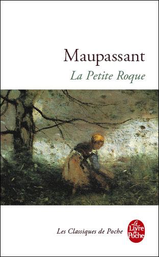La petite Roque et 9 autres histoires par Guy de Maupassant