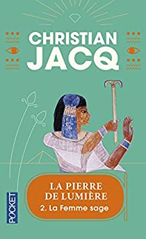 La Pierre de lumire, tome 2 : La Femme sage par Christian Jacq